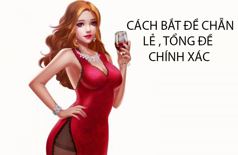 Cách bắt đề chẵn lẻ , tổng đề chính xác