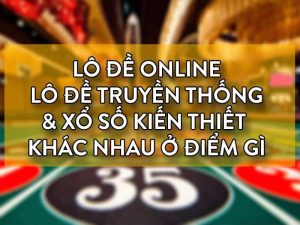 so sanh xo so va lo de